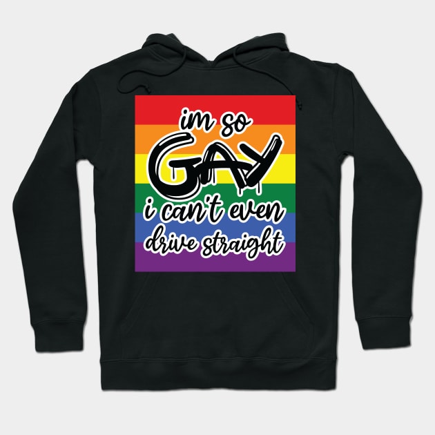i'm so gay i can't even drive straight Hoodie by teestaan